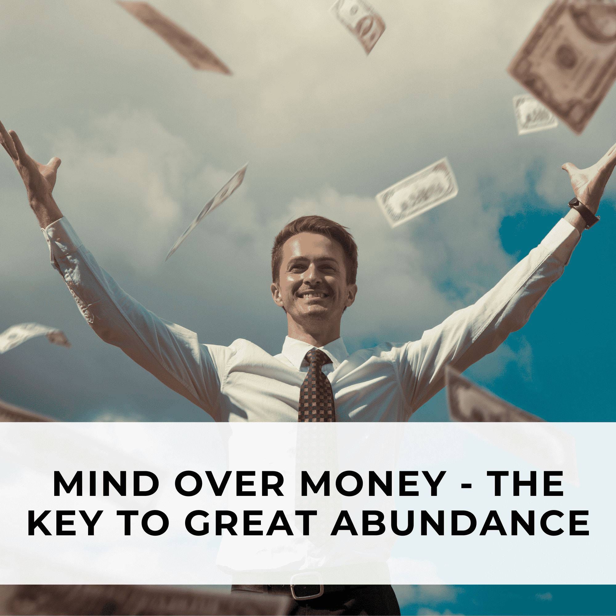 Mind Over Money — The Key to Great Abundance