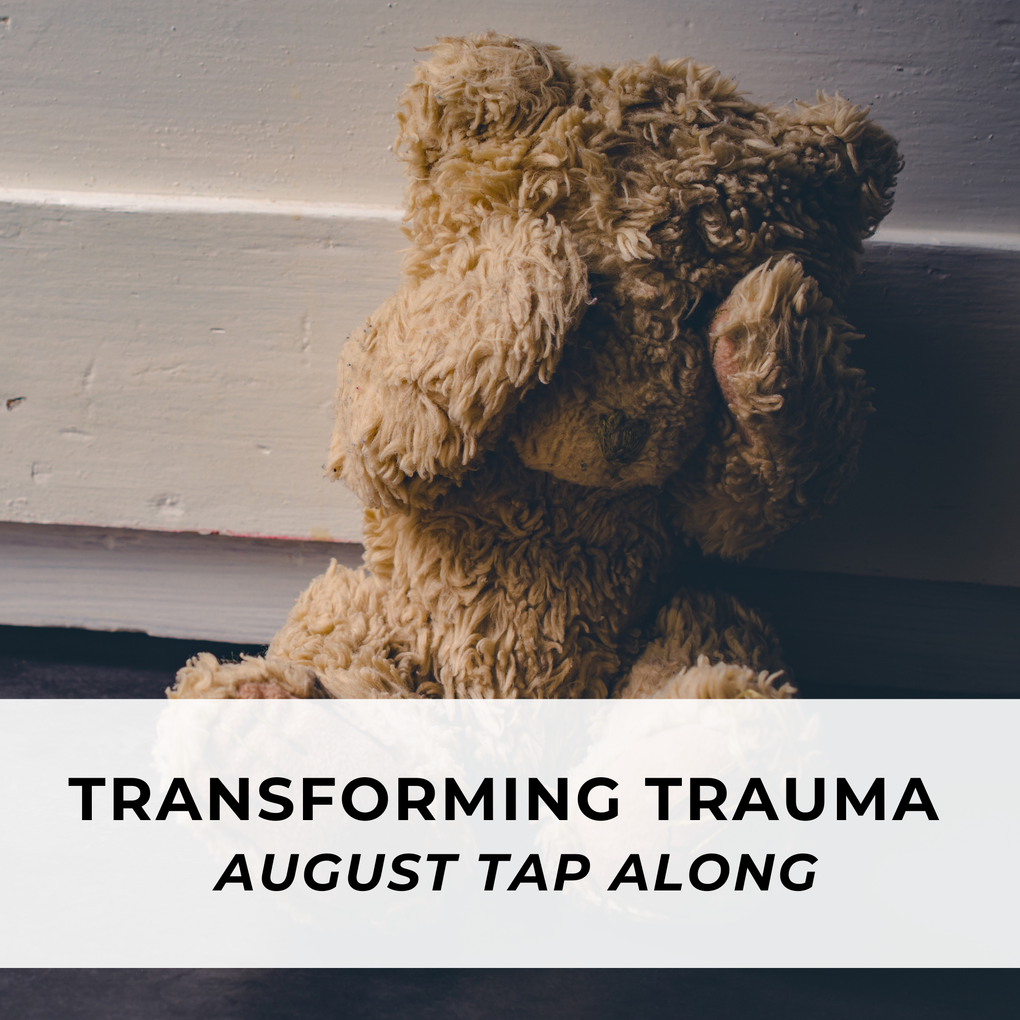 Transforming Trauma | August TAP-ALONG