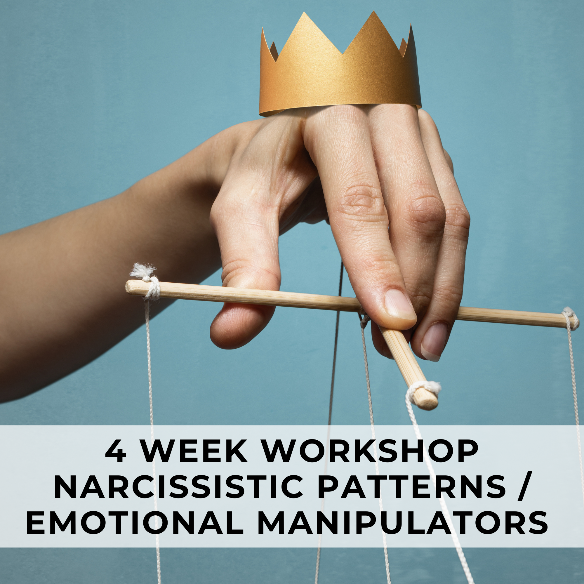 4-Week Workshop - Narcissistic Patterns / Emotional Manipulators | Thursdays, April 3-24, 2025