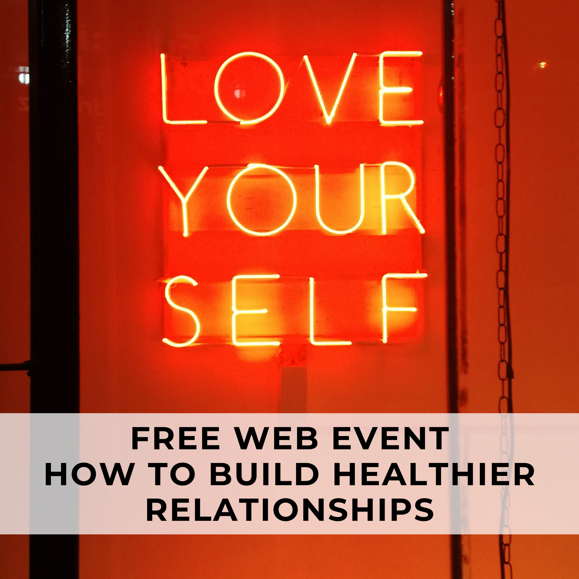 FREE 3-Hour Web Event — How to Build Healthier Relationships | February 9, 2025