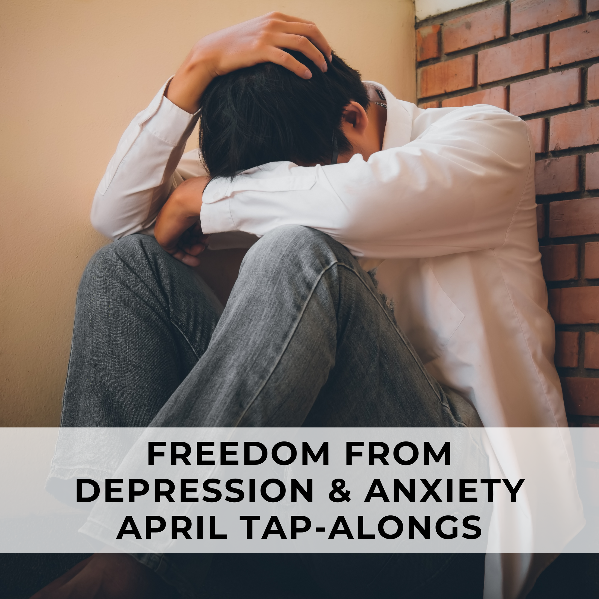 Freedom from Depression & Anxiety - APRIL TAP-ALONGS | Tuesdays, April 1-22, 2025