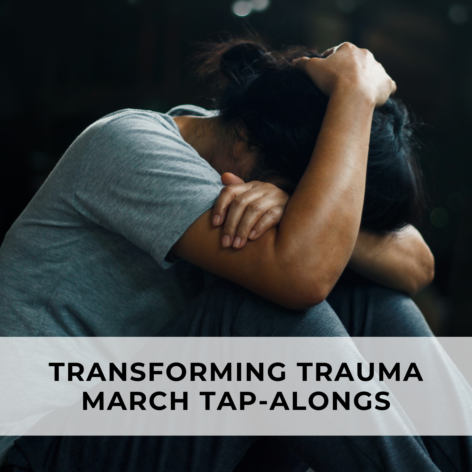 Transforming Trauma | MARCH TAP-ALONGS | Tuesdays, March 4-25, 2025