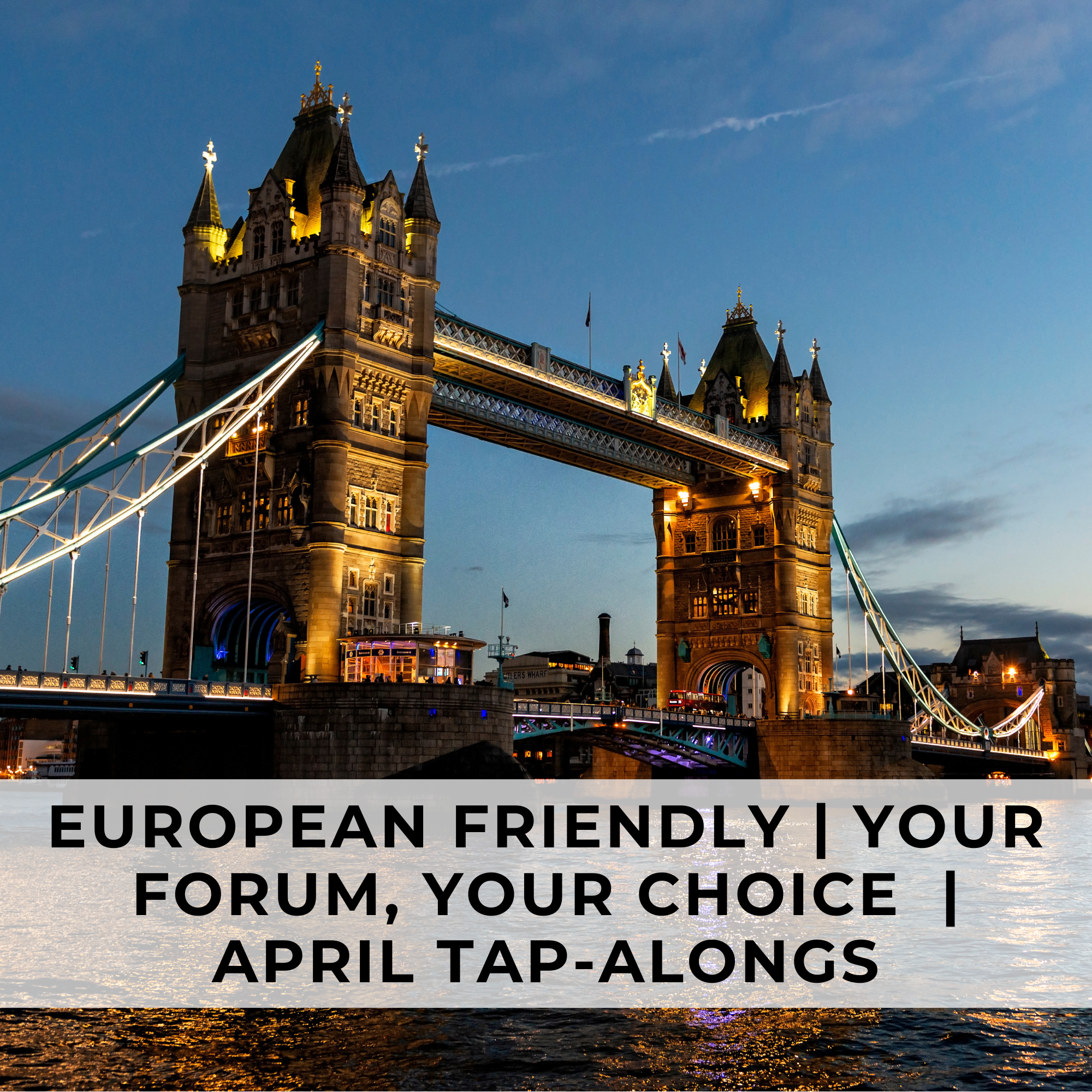 European-Friendly | Your Forum, Your Choice | APRIL TAP-ALONGS | Tuesdays, April 1-22, 2025