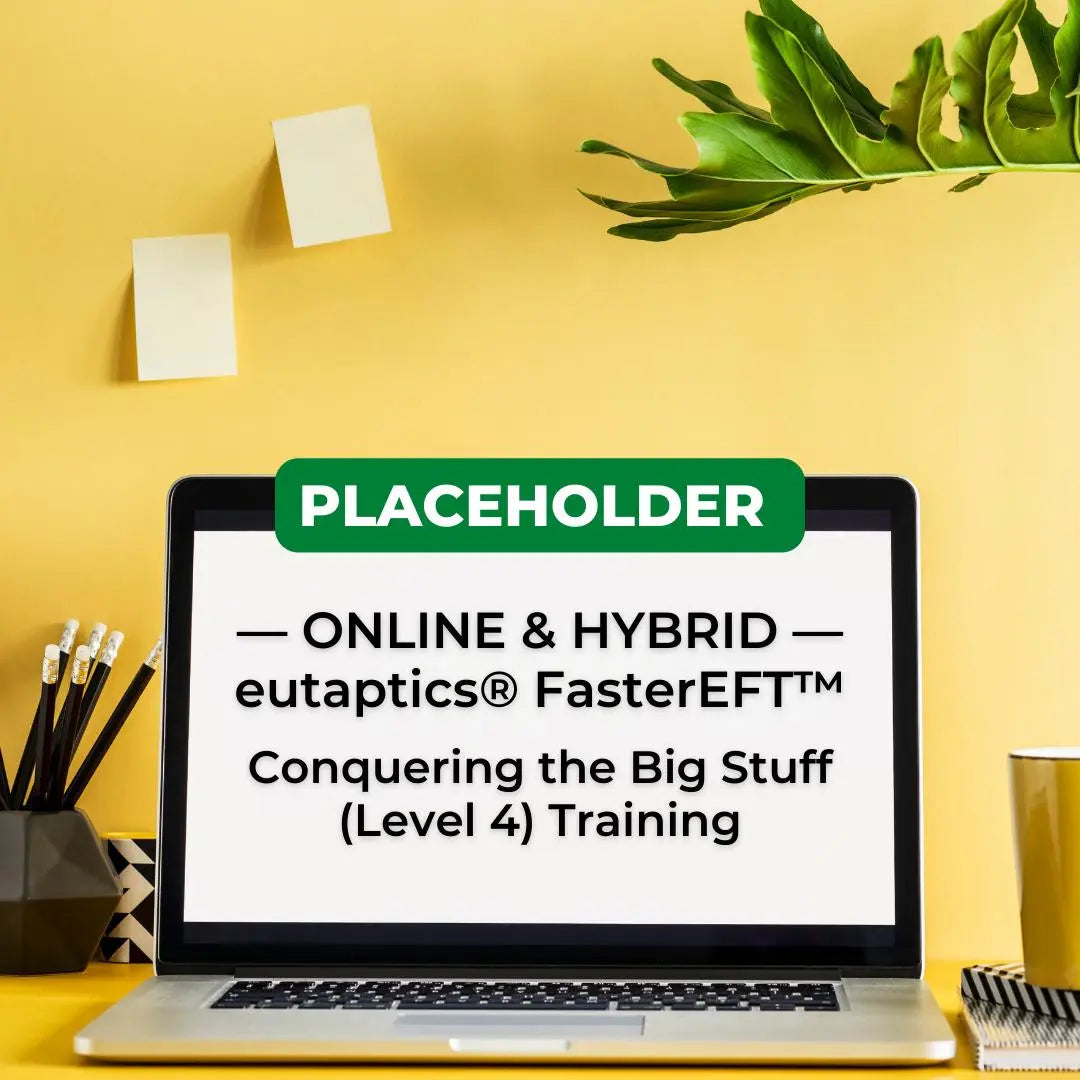 Placeholder - Online/Hybrid Level 4 - eutaptics® Conquering the Big Stuff Training